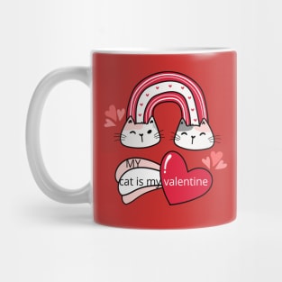 MY CAT IS MY VALENTINE - Rainbow Cats Mug